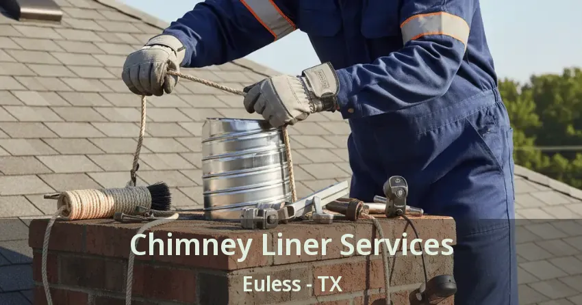 Chimney Liner Services Euless - TX