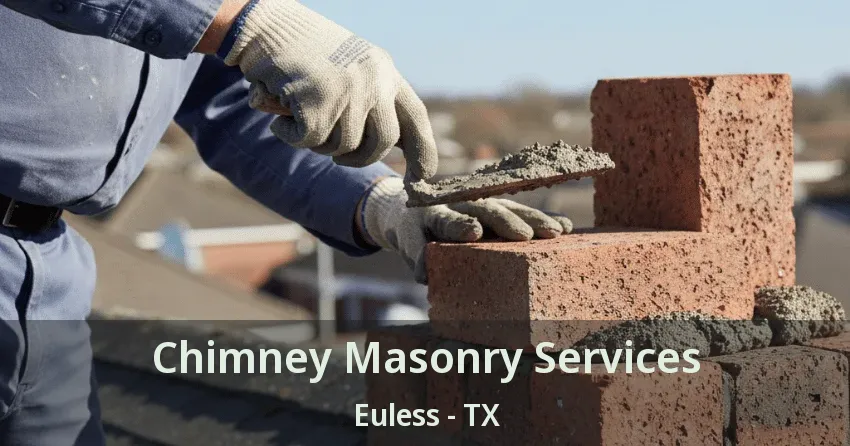Chimney Masonry Services Euless - TX