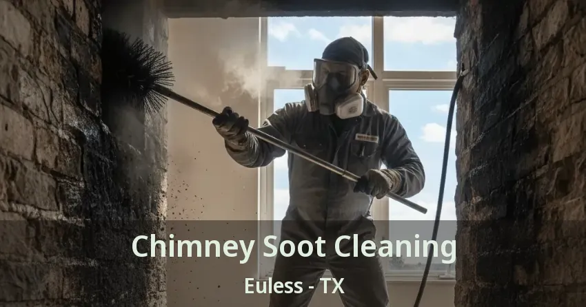 Chimney Soot Cleaning Euless - TX