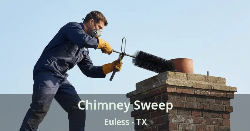 Chimney Sweep Euless - TX