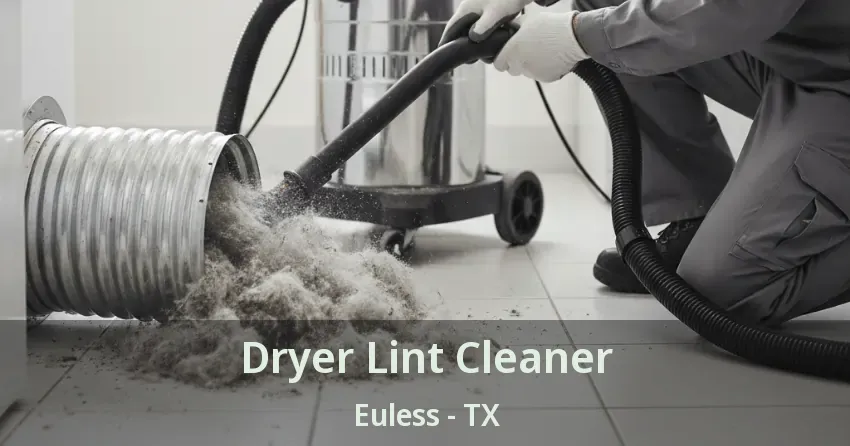 Dryer Lint Cleaner Euless - TX