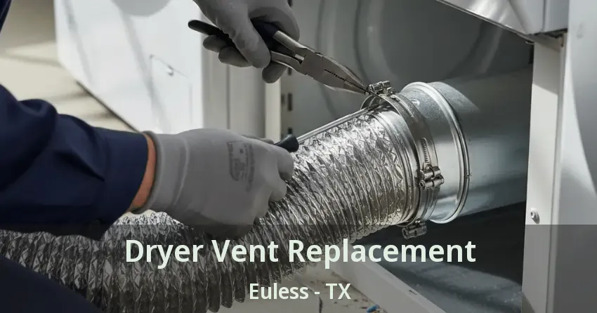 Dryer Vent Replacement Euless - TX Dryer Vent Replacement Euless - TX