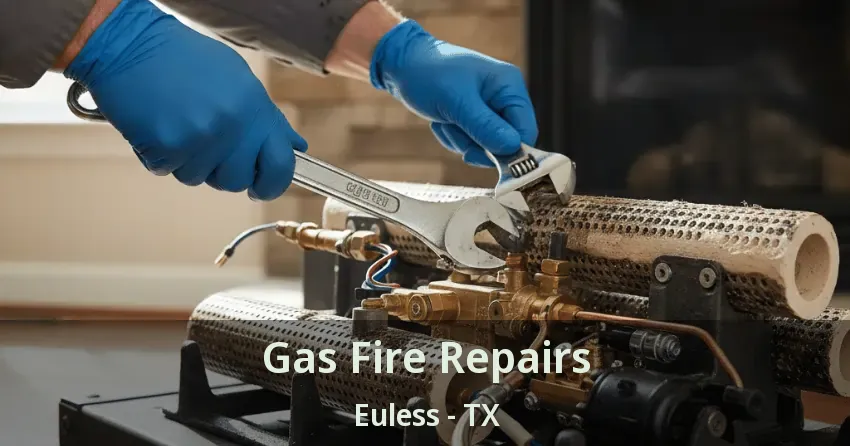 Gas Fire Repairs Euless - TX