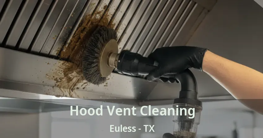 Hood Vent Cleaning Euless - TX
