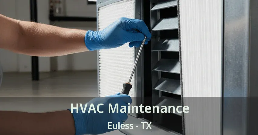 HVAC Maintenance Euless - TX HVAC Maintenance Euless - TX