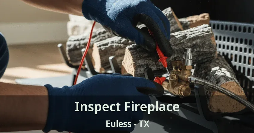 Inspect Fireplace Euless - TX