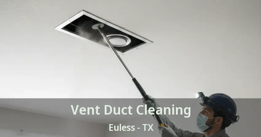 Vent Duct Cleaning Euless - TX